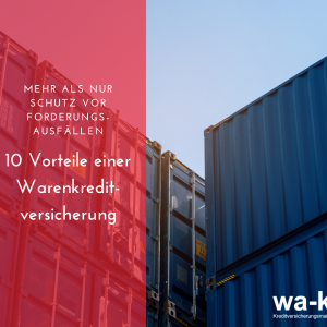 10 Vorteile einer Warenkreditversicherung (WKV)