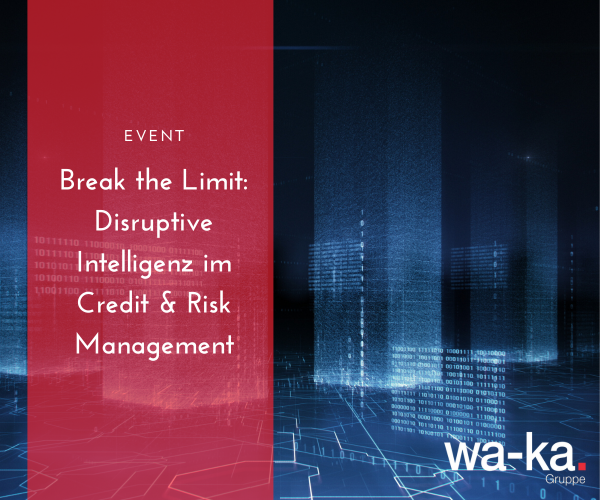 Event: Break the Limit. Disruptive Intelligenz im Credit & Risk Management