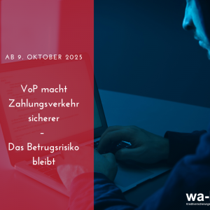 VoP bringt Sicherheit in den Zahlungsverkehr – aber das Betrugsrisiko bleibt